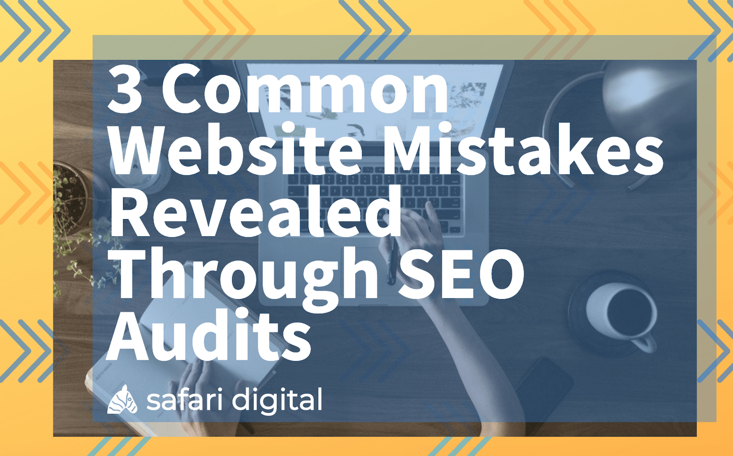 3 common website mistakes revealed through SEO audits banner image Large