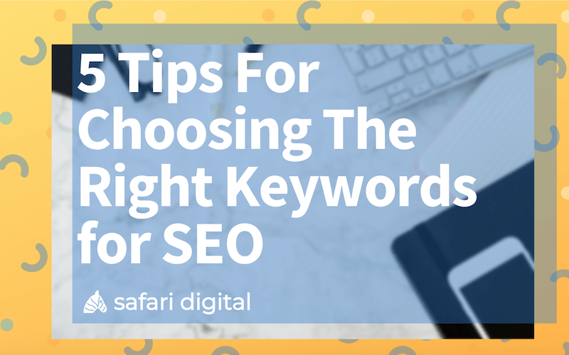 5 Tips for Choosing the Right Keywords for SEO Banner Image Small