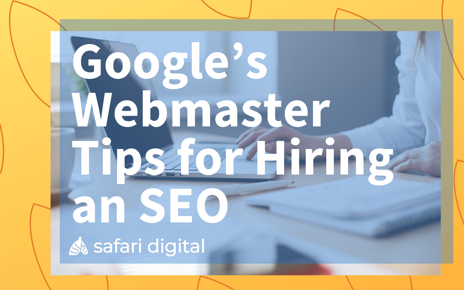 Google webmasters tips for hiring an SEO article cover large