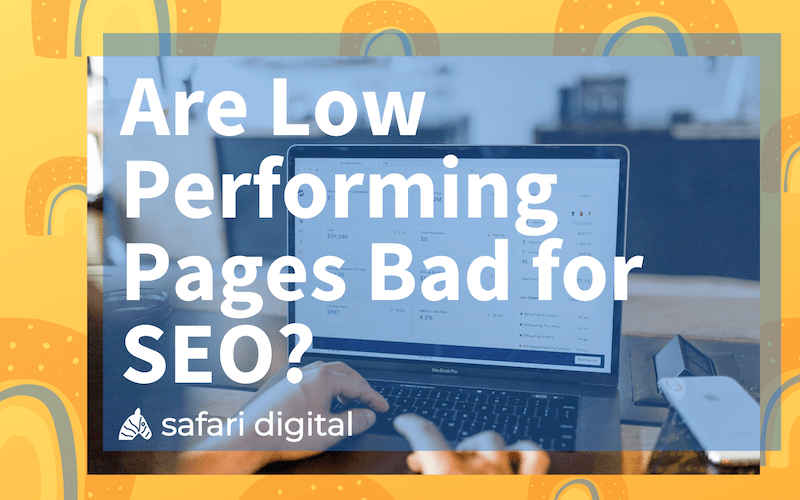 Are low performing pages bad for SEO small