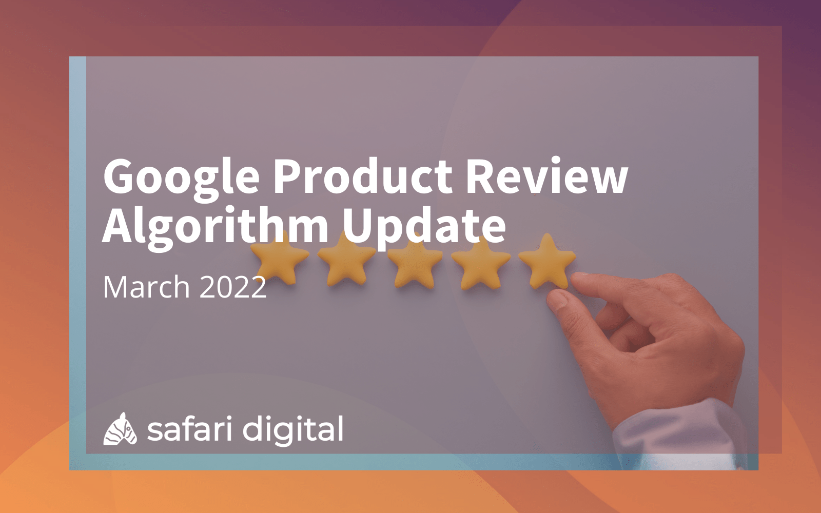 Google Product Reviews Algorithm Update – March 2022