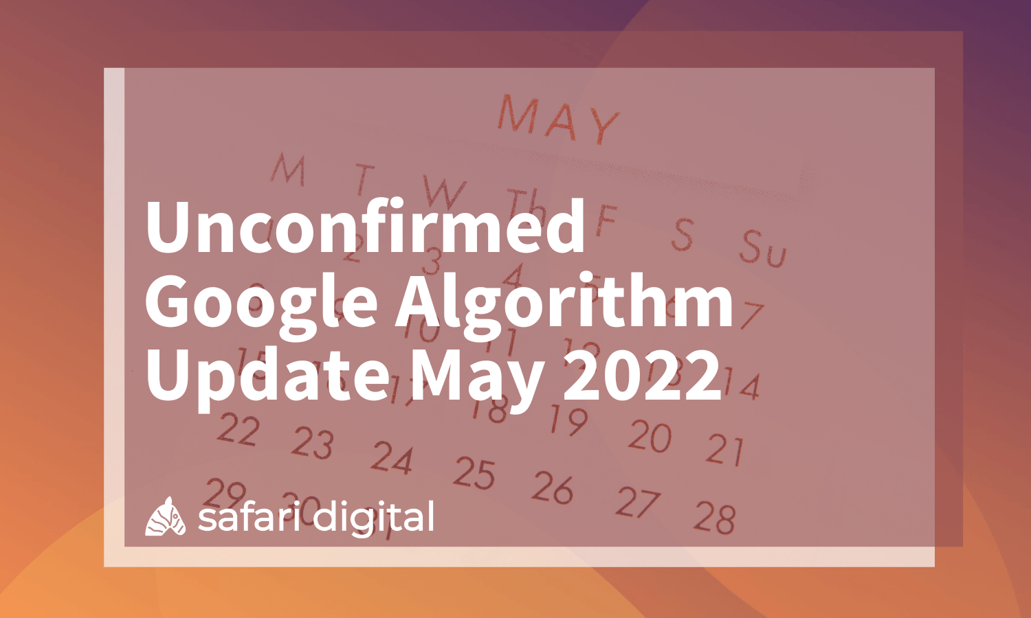 Unconfirmed Google Algorithm Update – 9th May 2022
