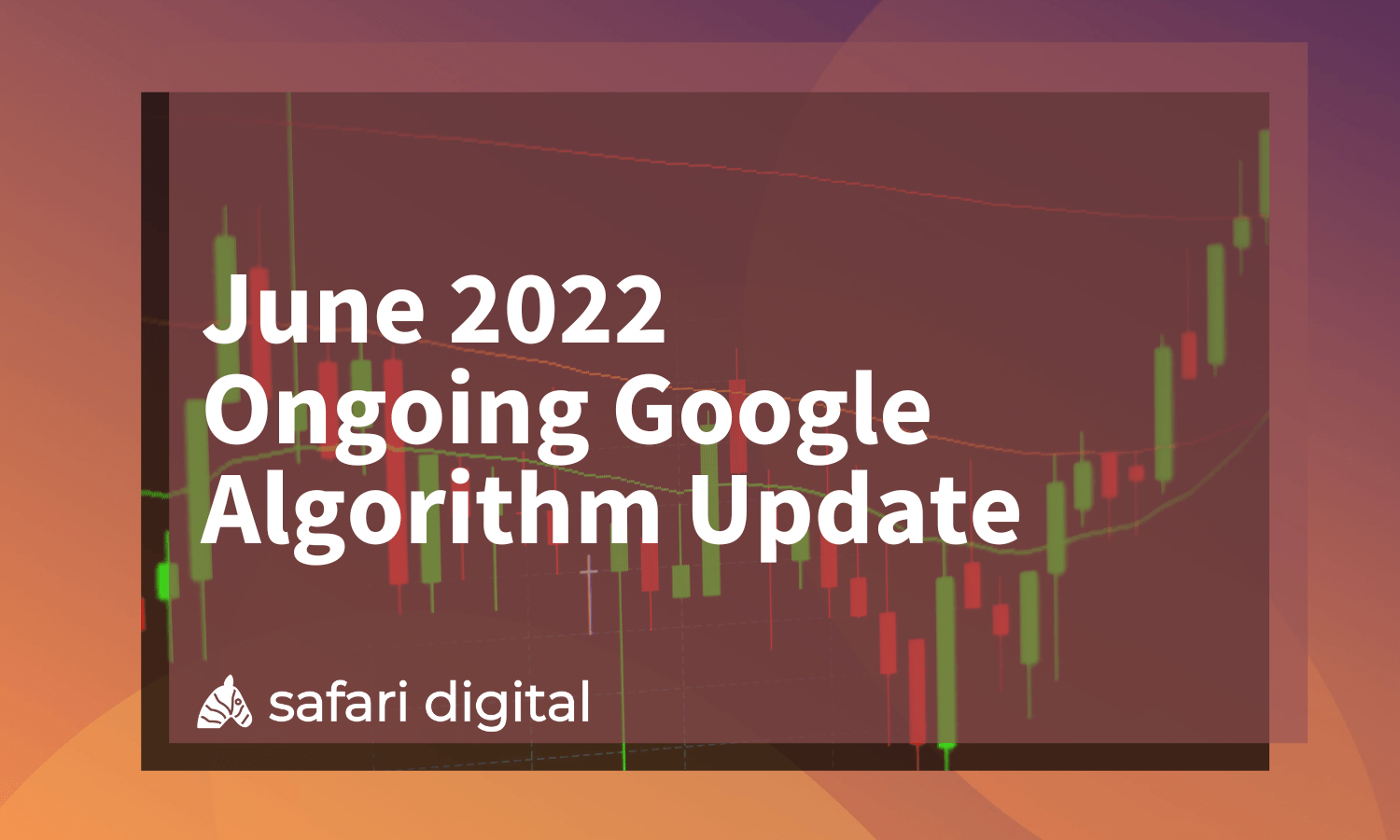 June 2022 - Ongoing Google Algorithm Update Impact