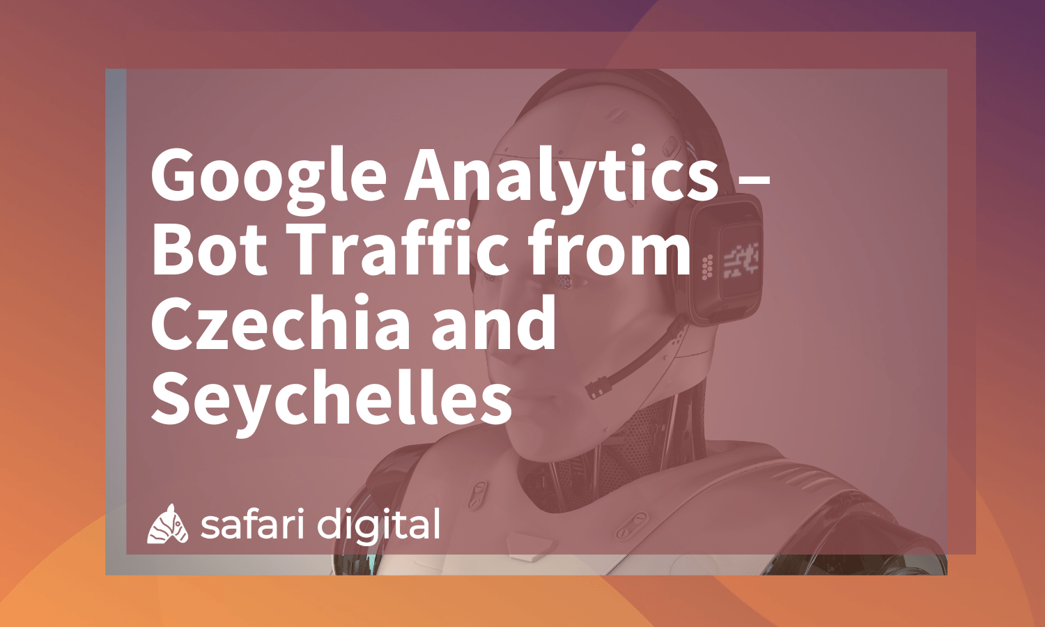 Google Analytics – Bot Traffic from Czechia and Seychelles
