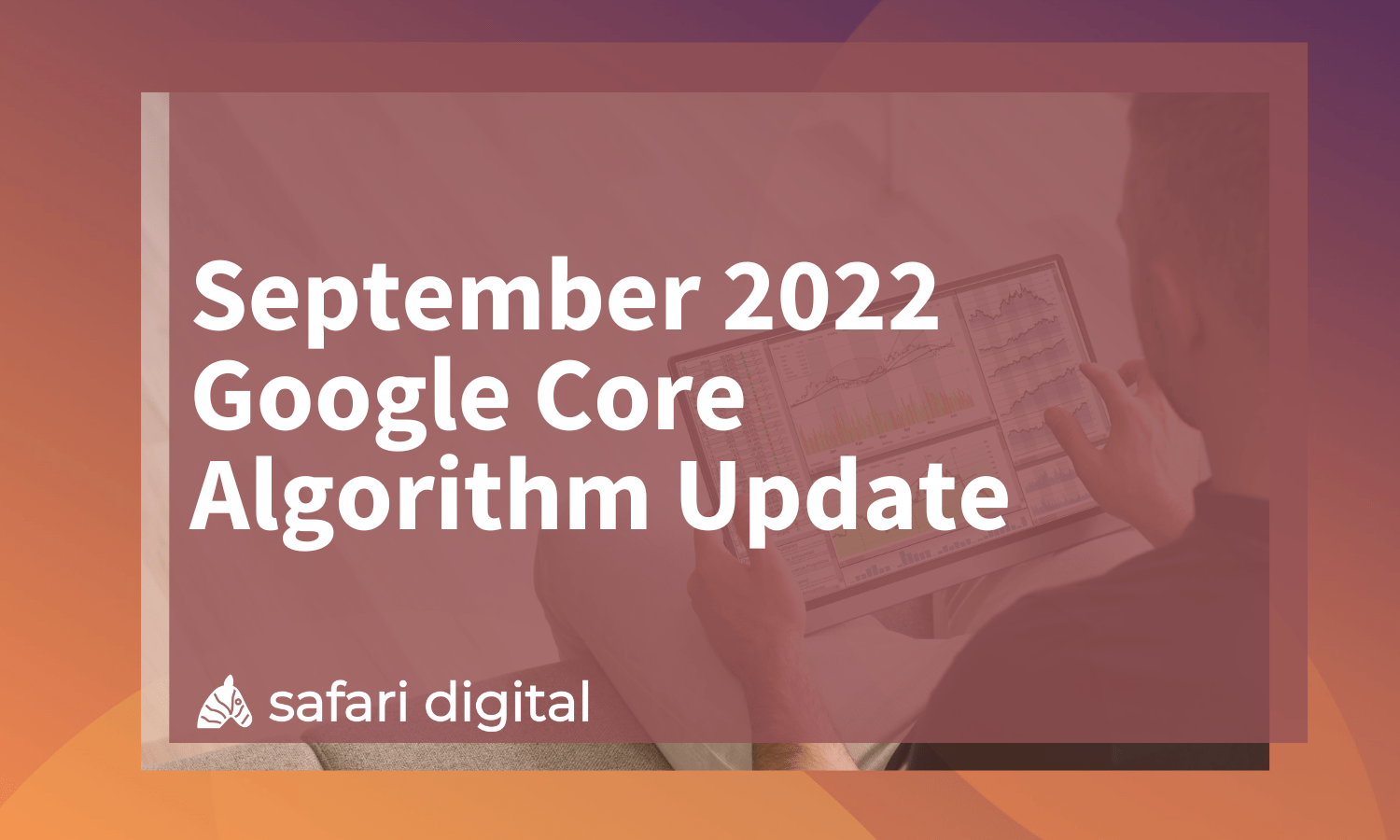 September 2022 Google Core Algorithm Update Announced