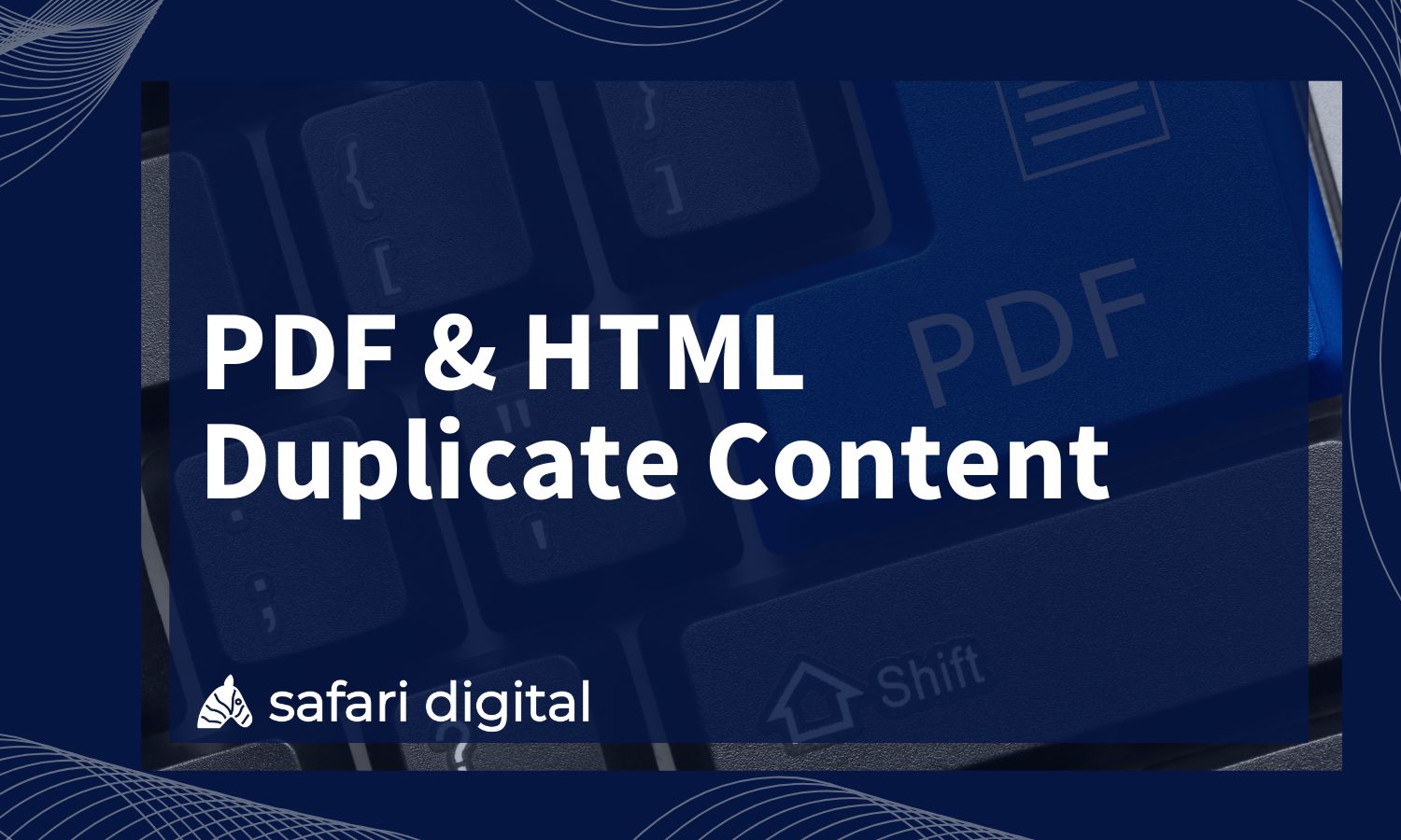 Can PDF & HTML Duplicates Cause Problems for Your SEO?
