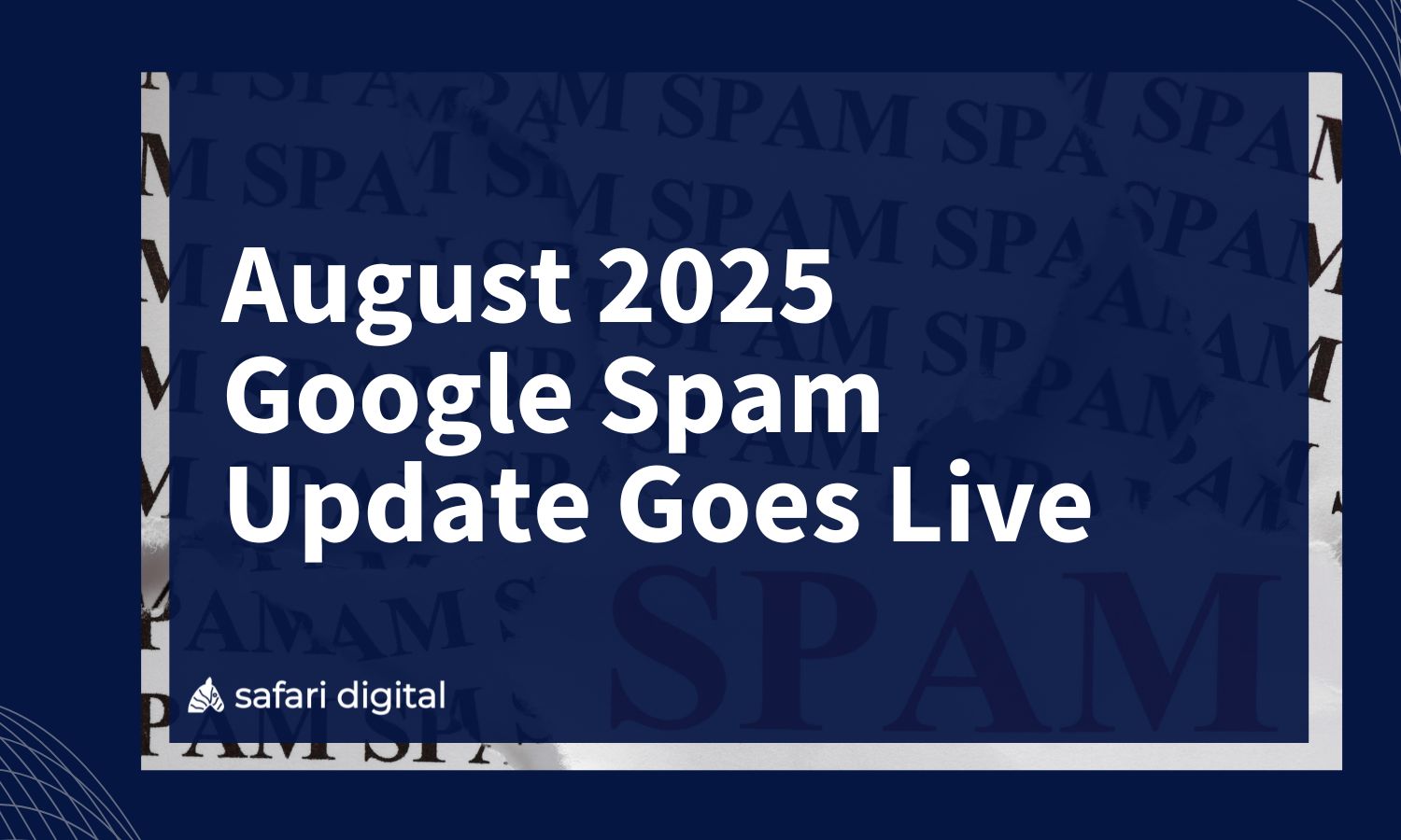 August 2025 Google Spam Update Goes Live