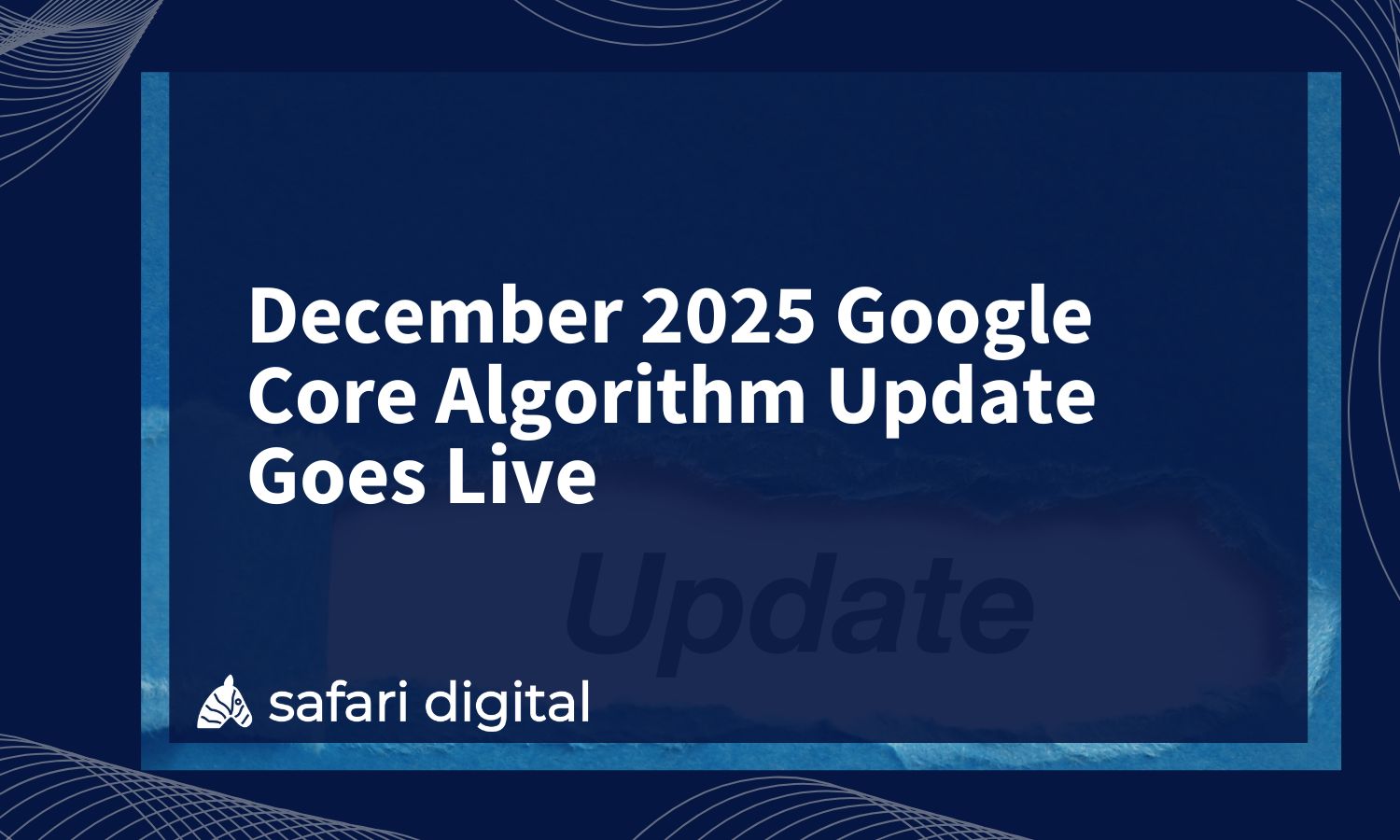 December 2025 Google Core Algorithm Update Goes Live