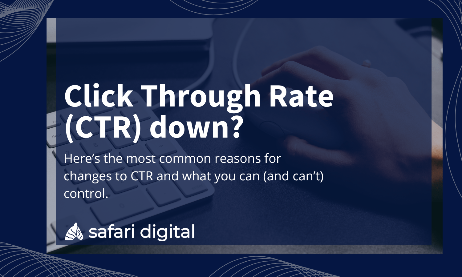 Google CTR Down? 4 Likely Reasons Your Organic CTR is Down