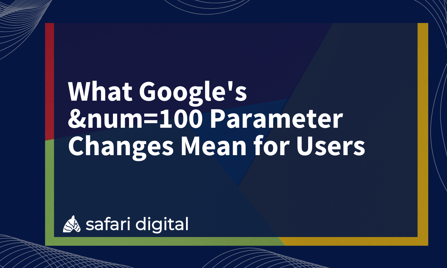 What Google's &num=100 Parameter Changes Mean for Users