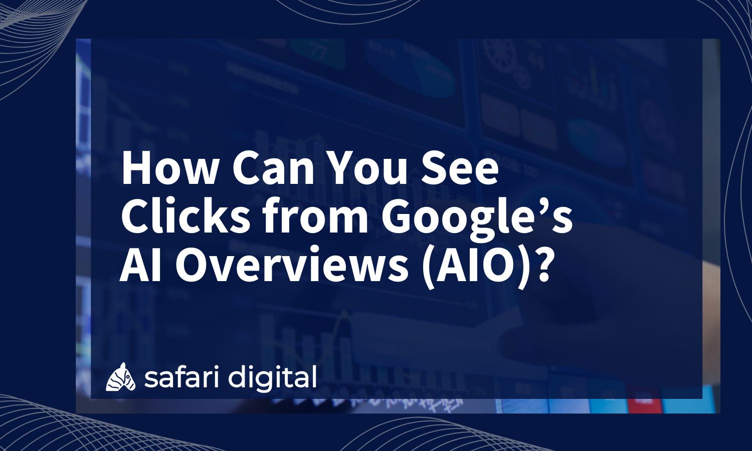 Can You Track Clicks from Google’s AI Overviews (AIO)?