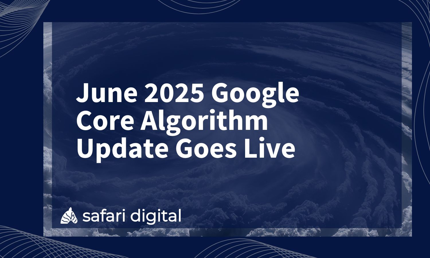 June 2025 Google Core Algorithm Update Goes Live